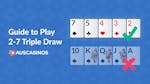 How to Play 2-7 Triple Draw Poker