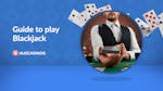 How to Play Blackjack &#8211; The Ultimate Guide to Beating the Dealer