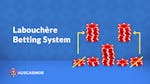 Labouchère Betting System: What You Need to Know Before You Play