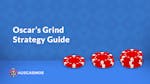 Is Oscar’s Grind Betting Strategy Right for You?