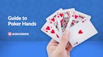 Poker Hand Rankings Explained: From the Best Hands to the Worst