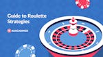 Roulette Strategies: The Best Systems to Play Roulette Online Like a Pro