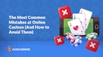 The Most Common Mistakes at Online Casinos (And How to Avoid Them)