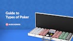 Types of Poker: Find Your Perfect Game