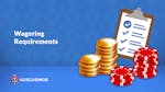 What Are Wagering Requirements? A Complete Guide for Aussie Players
